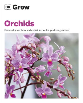 Grow Orchids : Essential Know-how and Expert Advice for Gardening Success