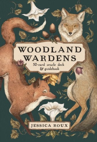 Woodland Wardens : 52-Card Oracle Deck & Guidebook