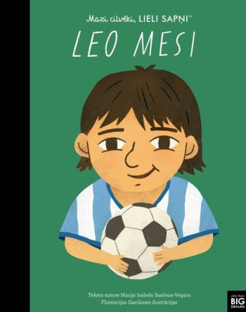 Mazi cilvēki, lieli sapņi. Leo Mesi
