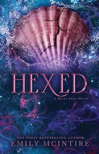 Hexed #6 Never After : A Dark Contemporary Romance and Fractured Fairy Tale
