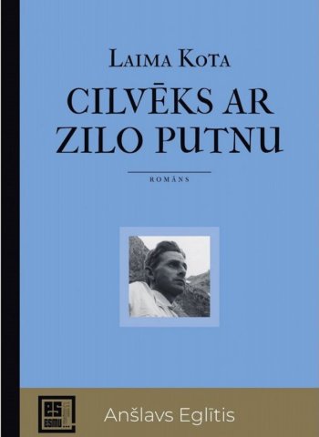 Cilvēks ar zilo putnu. Anšlavs Eglītis. Sērija Es esmu...