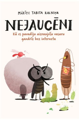 Nejaucēni. Kā es pavadīju aizraujošu vasaru gandrīz bez interneta