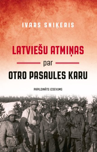 Latviešu atmiņas par Otro pasaules karu. Papildināts izdevums