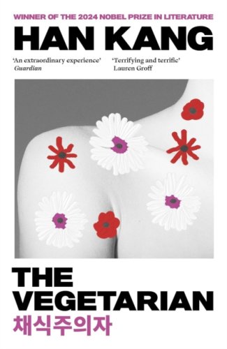 The Vegetarian : from the Winner of the 2024 Nobel Prize in Literature