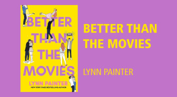 Better than the movies, Lynn Painter
