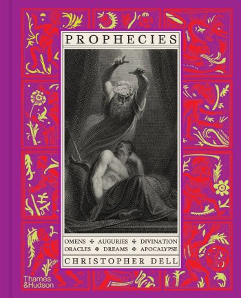 Prophecies: Omens • Auguries • Divination • Oracles • Dreams • Apocalypse