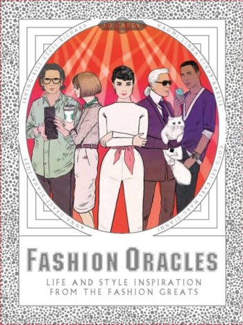 Fashion Oracles : Life and Style Inspiration from the Fashion Greats