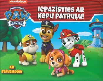 Paw patrol. Iepazīsties ar ķepu patruļu. Ar stāvbildēm