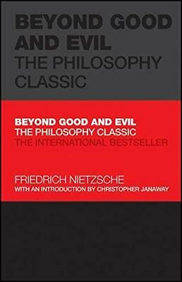 Beyond Good and Evil : The Philosophy Classic (introduction by Christopher Janaway)