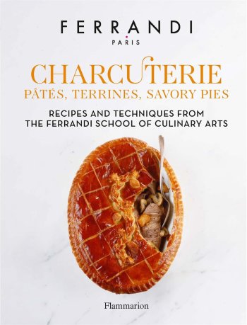 Charcuterie: Pates, Terrines, Savory Pies: Recipes and Techniques from the Ferrandi School