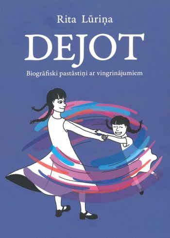 Dejot. Biogrāfiski pastāstiņi ar vingrinājumiem