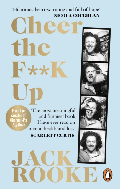 By the Creator of Big Boys: Cheer the F**K Up : How to Save your Best Friend