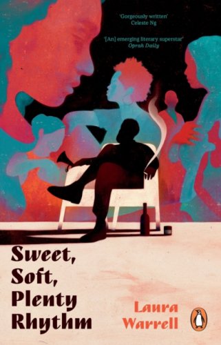 Sweet, Soft, Plenty Rhythm : The powerful, emotional novel about the temptations of dangerous love