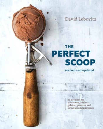 The Perfect Scoop, Revised and Updated : 200 Recipes for Ice Creams, Sorbets, Gelatos, Granitas...