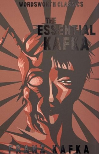 Essential Kafka : The Castle; The Trial; Metamorphosis and Other Stories (Wordsworth Classics)