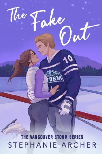 The Fake Out : #2 Vancouver Storm series : A Fake Dating Hockey Romance