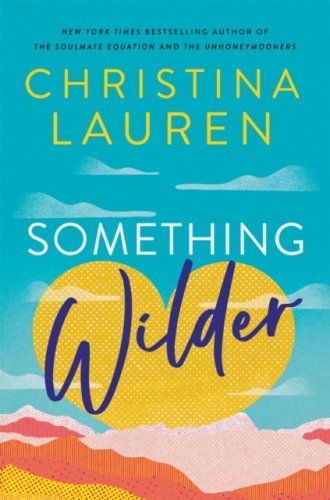 Something Wilder : a swoonworthy, feel-good romantic comedy