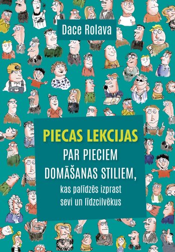 Piecas lekcijas par pieciem domāšanas stiliem, kas palīdzēs izprast sevi un līdzcilvēkus