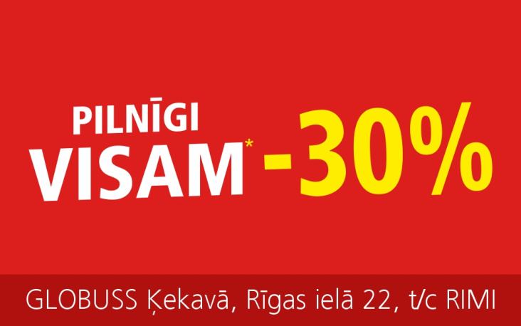 Ķekavā -30% atlaide pilnīgi visam!