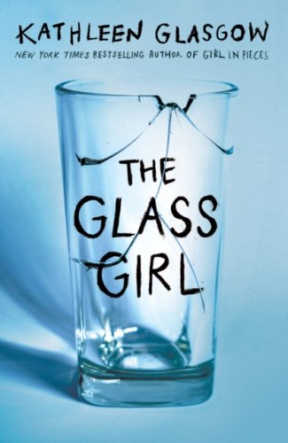 The Glass Girl : From the author of international bestseller, Girl in Pieces