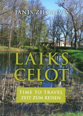 Laiks ceļot / Latvijas sakoptākāš pilis, muižas, parki un pastorāti 3 daļa