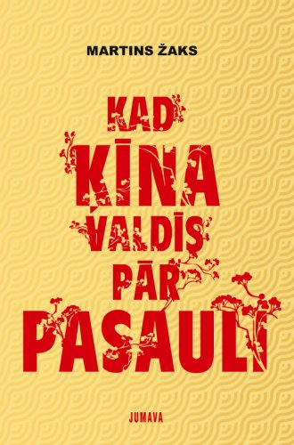 Kad Ķīna valdīs pār pasauli?