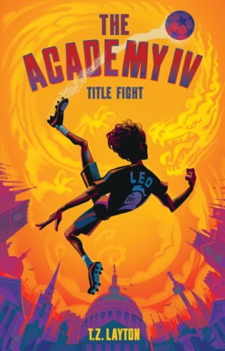 The Academy IV: Title Fight : A Fun-Filled Football Adventure (The Academy Series Book 4)