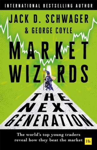 Market Wizards: The Next Generation : The world's top young traders reveal how they beat the market
