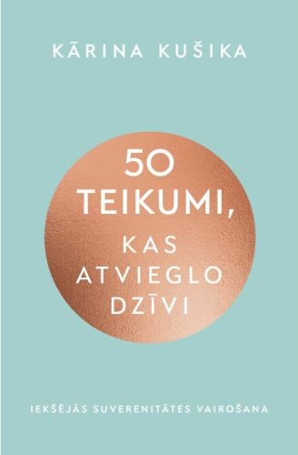 50 teikumi, kas atvieglo dzīvi