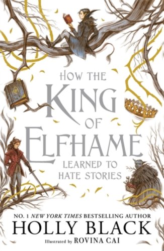 How the King of Elfhame Learned to Hate Stories (The Folk of the Air series) (s)