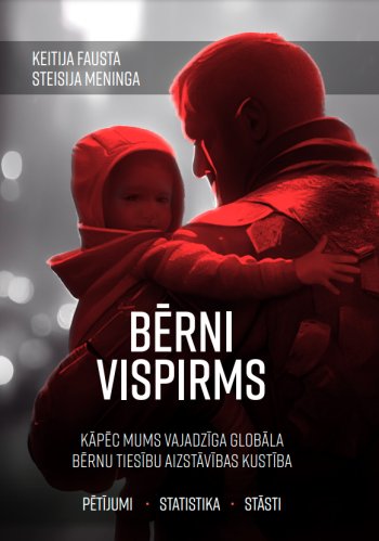 Bērni vispirms. Kāpēc mums vajadzīga globāla bērnu tiesību aizstāvības kustība