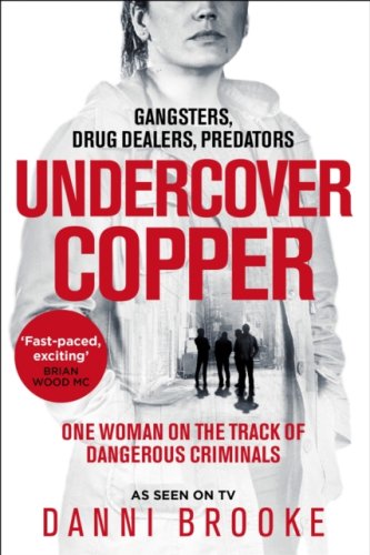Undercover Copper : One Woman on the Track of Dangerous Criminals
