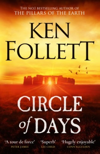 Circle of Days : The epic new novel from the master storyteller Ken Follett exploring Stonehedge