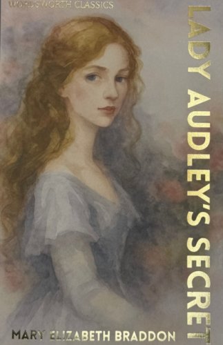 Lady Audley’s Secret (Wordsworth Classics)