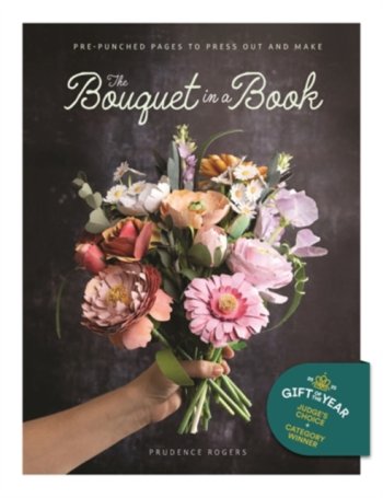 The Bouquet in a Book : Pre-Punched Pages to Press out and Make Paper Flowers