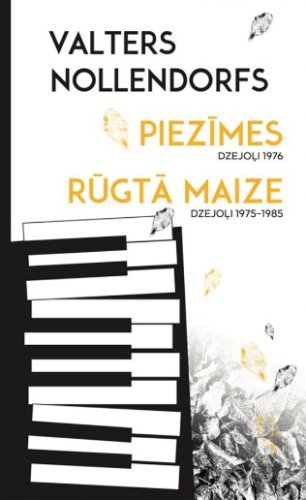 Piezīmes. Dzejoļi 1976 Rūgtā maize. Dzejoļi 1975-1985