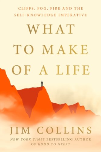What to Make of a Life : Cliffs, Fog, Fire and the Self-Knowledge Imperative