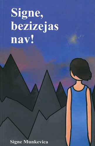 Signe, bezizejas nav!