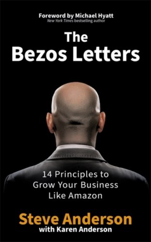 The Bezos Letters : 14 Principles to Grow Your Business Like Amazon