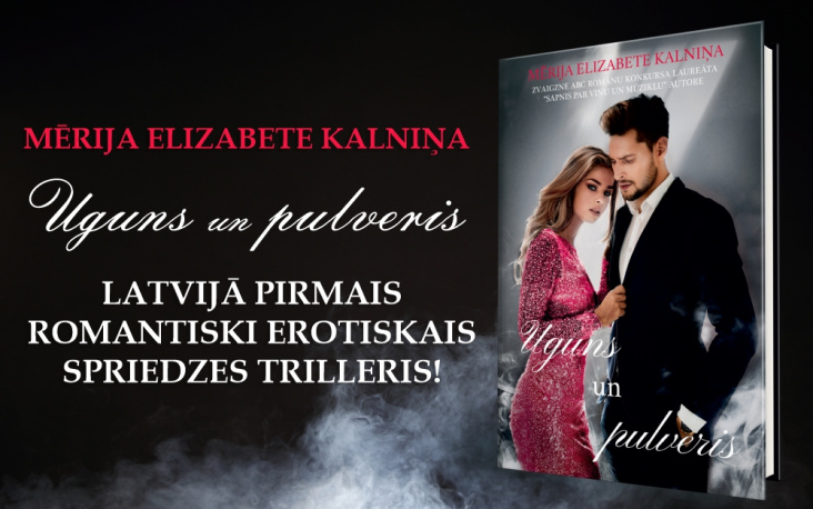 “Uguns un pulveris” – Latvijā pirmais romantiski erotiskais spriedzes trilleris!