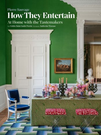 How They Entertain : At Home with the Tastemakers