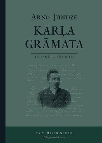 Kārļa grāmata. Es nemiršu nekad Diloģijas otrā daļa