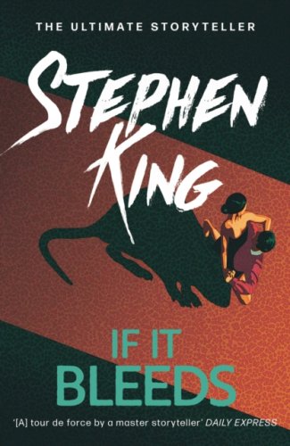 If It Bleeds : a stand-alone sequel to THE OUTSIDER, plus three irresistible novellas