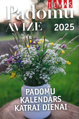 Noplēšamais kalendārs 2025. Ievas padomu avīze. Padomu kalendārs katrai dienai