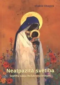 Neatpazītā svētība. Septiņu sāpju Rozukroņa brīnumi