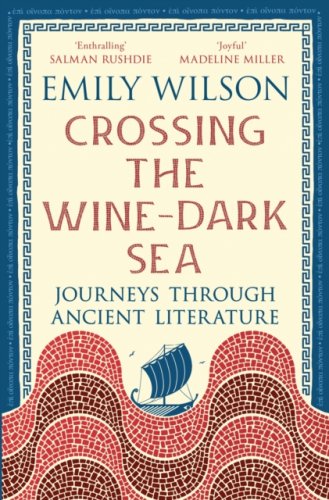Crossing the Wine-Dark Sea : Journeys through Ancient Literature