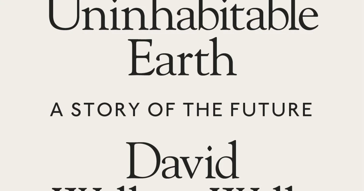 Uninhabitable Earth : A Story of the Future, The