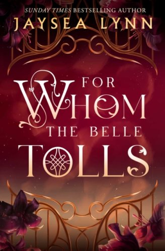 For Whom the Belle Tolls : The bestselling hotter-than-hell romantasy from TikTok star Jaysea Lynn