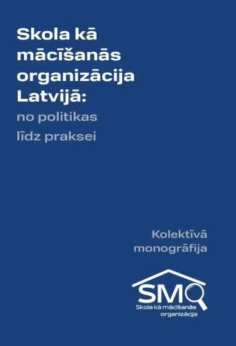 Skola kā mācīšanās organizācija Latvijā: no politikas lidz praksei