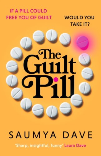 The Guilt Pill : A powerful, unputdownable, twisty read about parenthood and female ambition